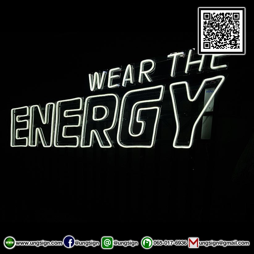 ป้ายไฟ นีออนเฟรค NeonFlex "WEAR THE ENERGY" ไฟสีขาว ติดลงบนอะคริลิคใส รับผลิตตามรูปแบบที่ต้องการ